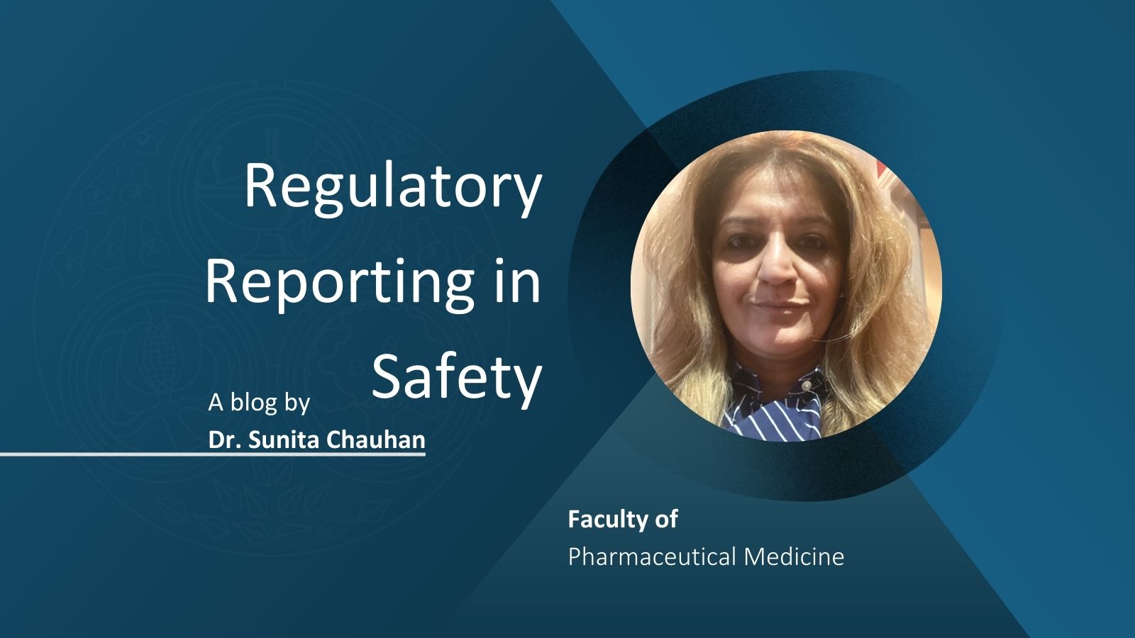 Social image for Dr Sunita Chauhan's article, with blog title Regulatory Reporting in Safety and her headshot.