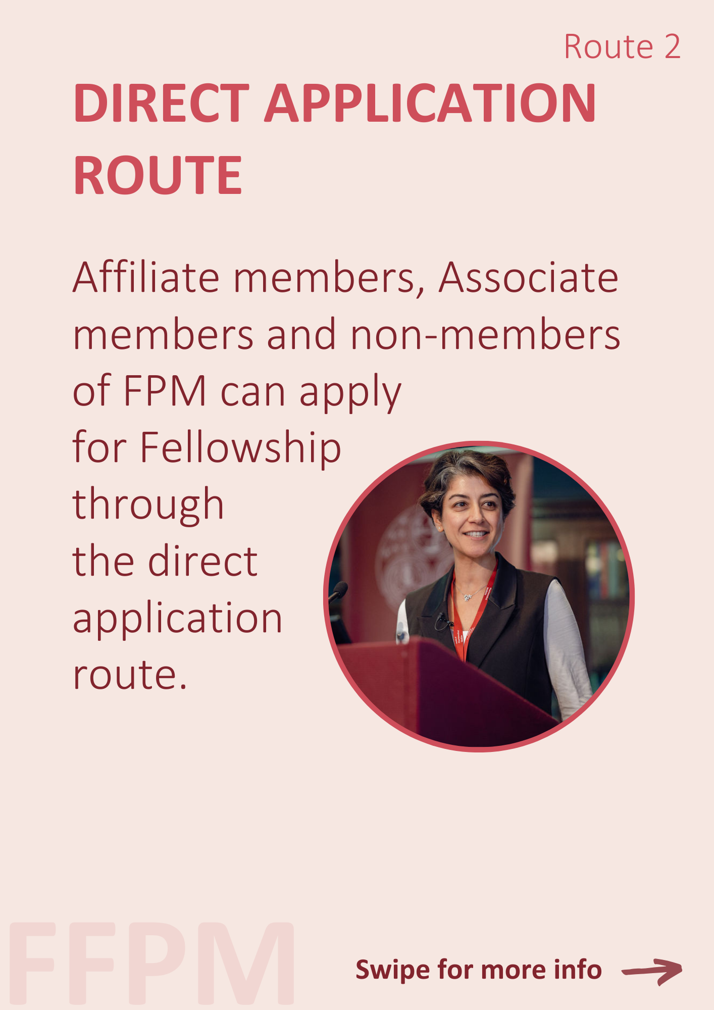 Direct Application Route. Affiliate members, Associate members and non-members of FPM can apply for Fellowship through the direct application route.