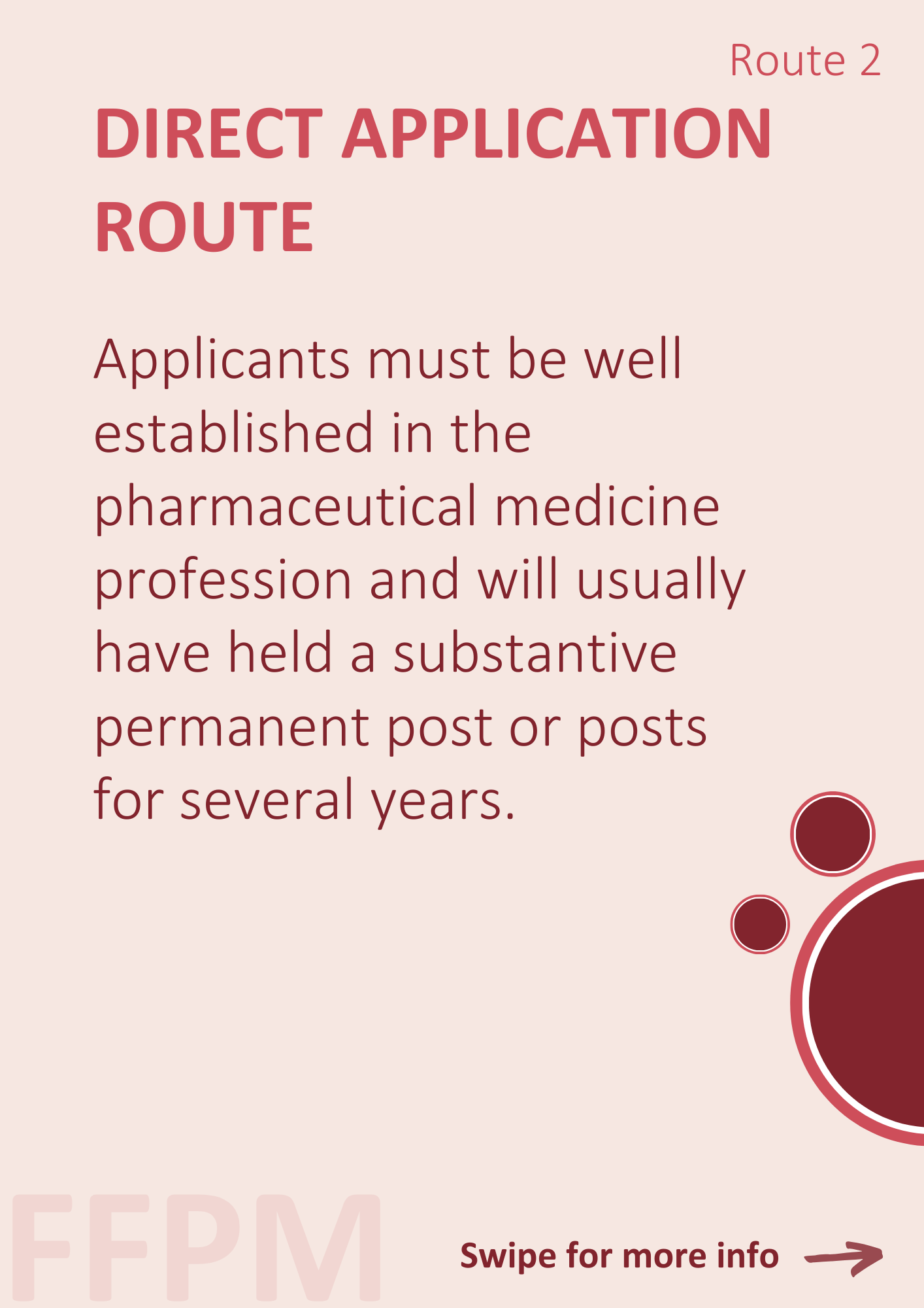 Direct Application Route. Applicants must be well established in the pharmaceutical medicine profession and will usually have held a substantive permanent post or posts for several years.